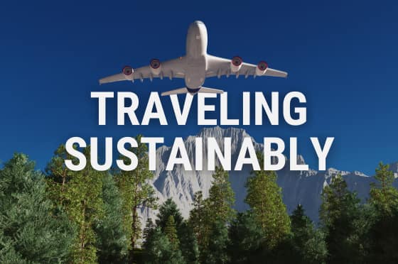 Traveling Sustainably to Minimize Your Carbon Footprint