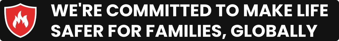 We're Committed To Make Life Safer For Families, Globally