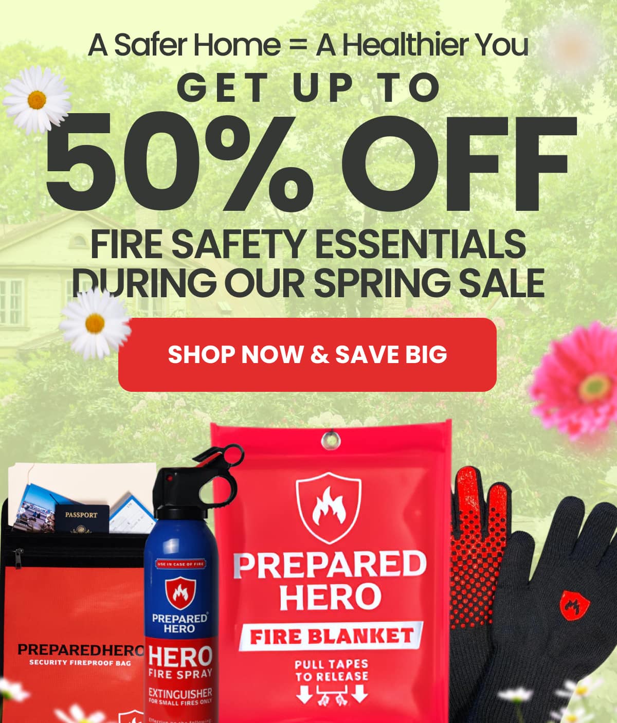 A Safer Home = A Healthier You Get up to 50% OFF Fire Safety Essentials With Our Spring Sale