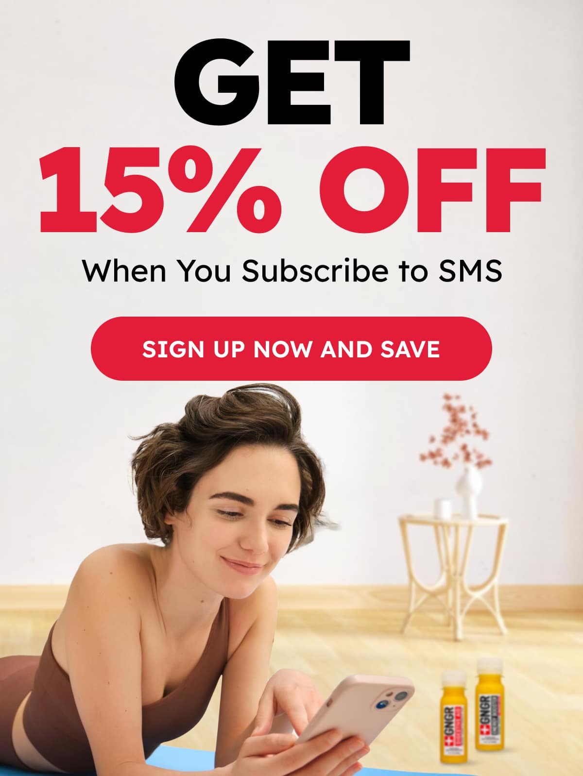 Get 15% OFF When You Subscribe to SMS