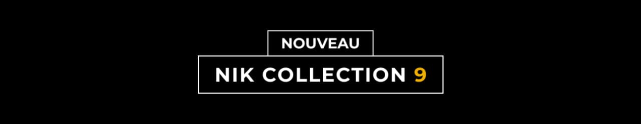 NOUVELLE VERSION de Nik Collection 9