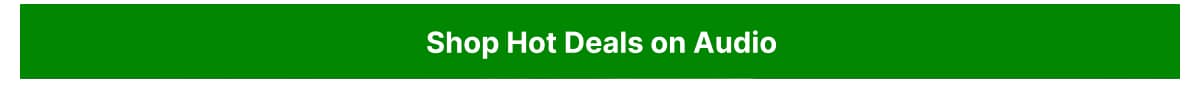 Shop hot deals on Audio