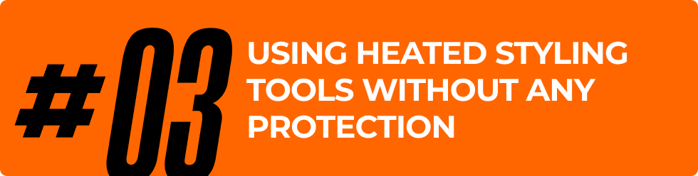 Using heated styling tools without any protection