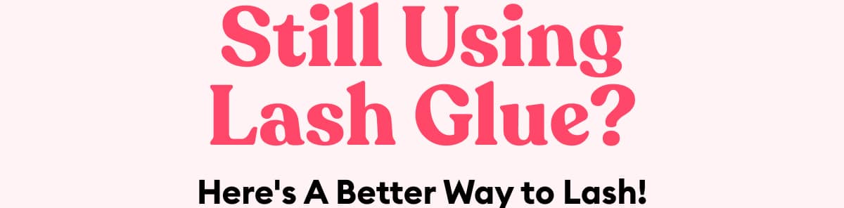 Still Using Lash Glue? Here's A Better Way to Lash!