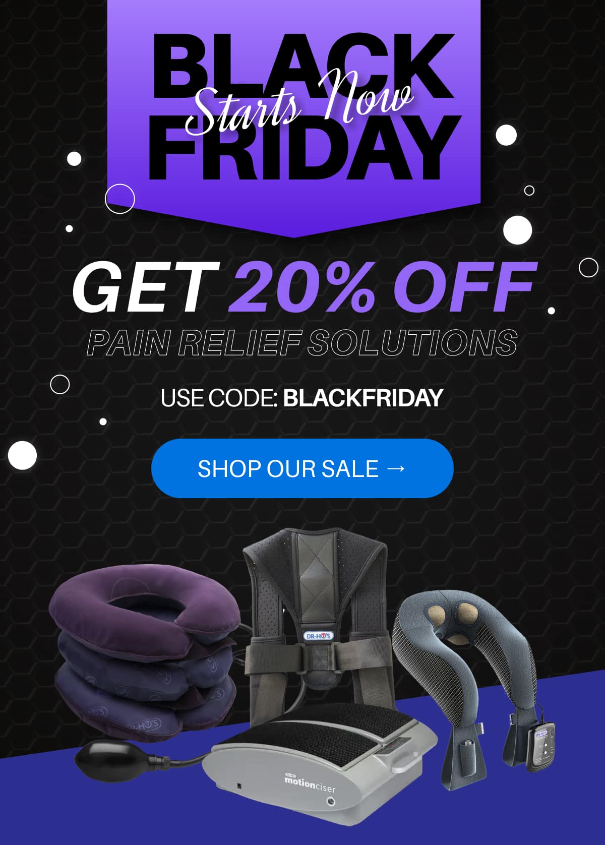 Black Friday Starts Now Get 20% OFF Pain Relief Solutions