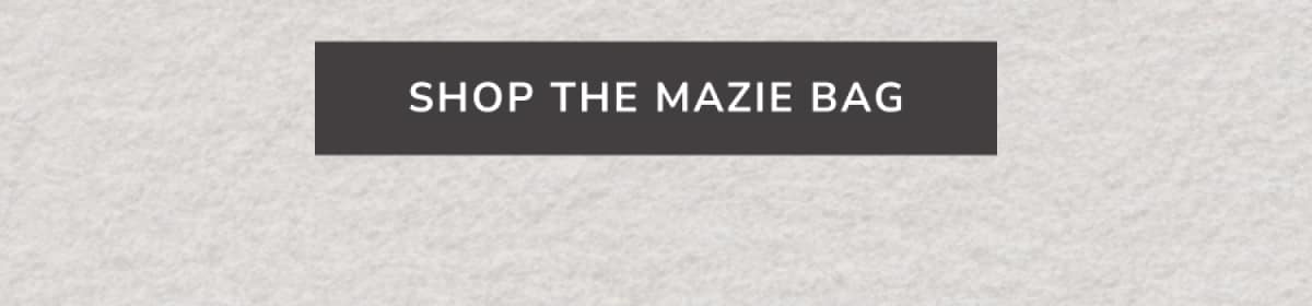 Shop the Mazie Bag