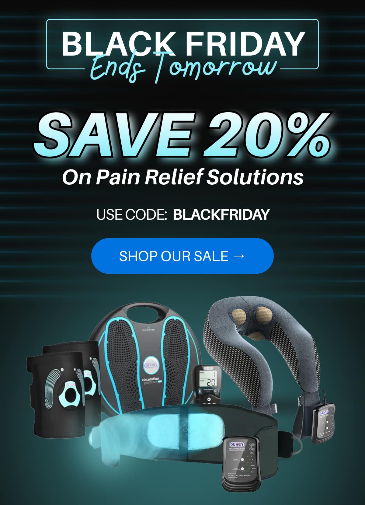 Black Friday Ends Tomorrow Save 20% on Pain Relief Solutions