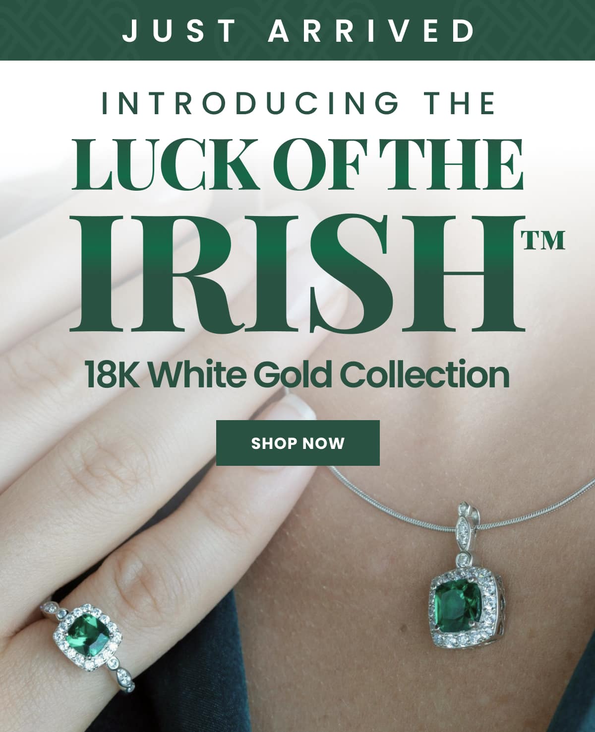 JUST ARRIVED Introducing the Luck of the Irish© 18K White Gold Collection