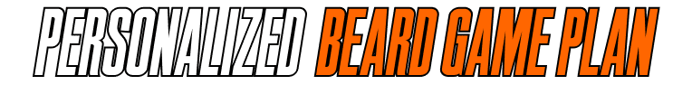 Personalized beard game plan