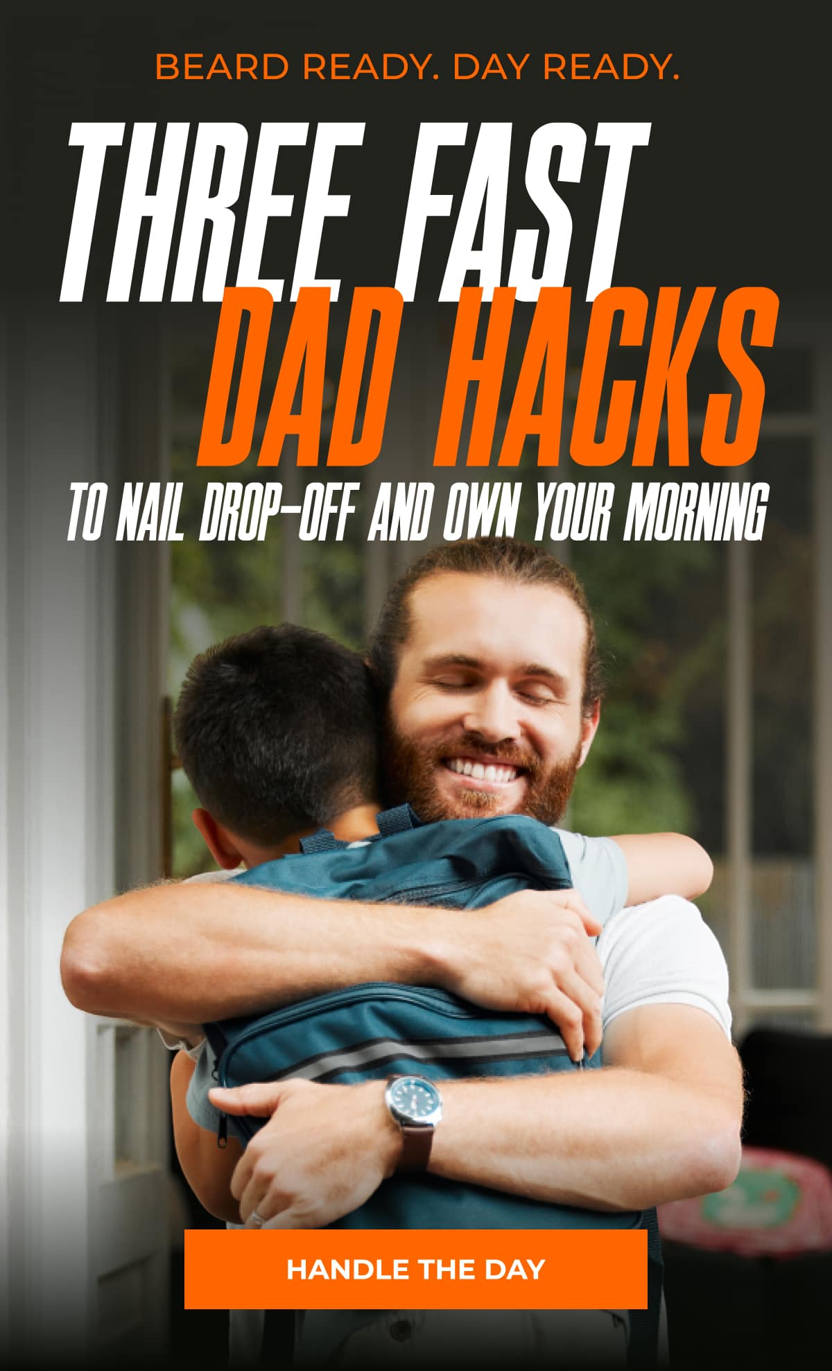 Beard Ready. Day Ready. Three Fast Dad Hacks to Nail Drop-Off and Own Your Morning