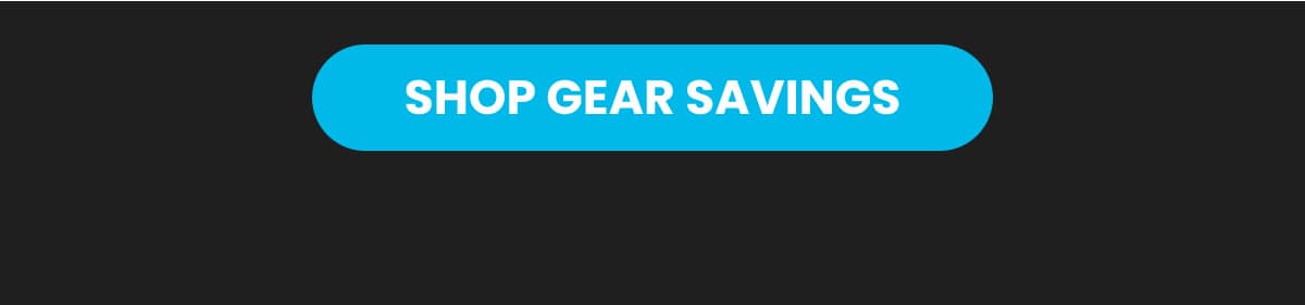 SHOP GEAR SAVINGS