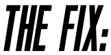 The Fix:
