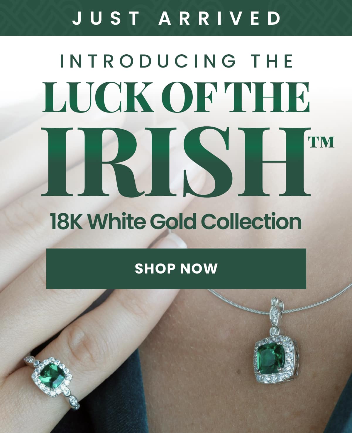 JUST ARRIVED Introducing the Luck of the Irish© 18K White Gold Collection