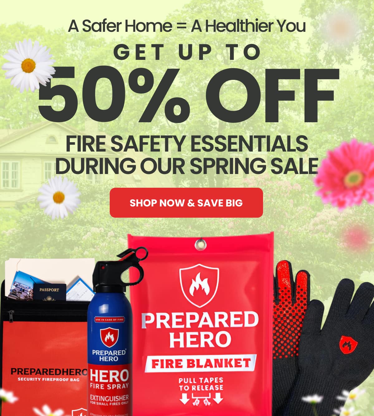 A Safer Home = A Healthier You Get up to 50% OFF Fire Safety Essentials With Our Spring Sale
