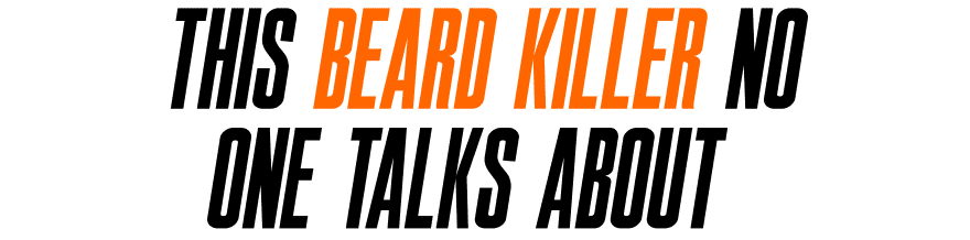 This Beard Killer No One Talks About