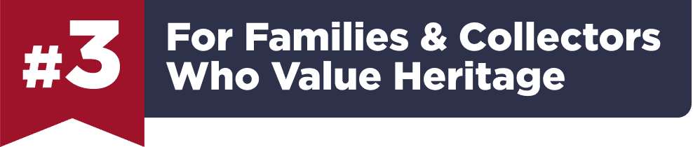#3: For Families & Collectors Who Value Heritage