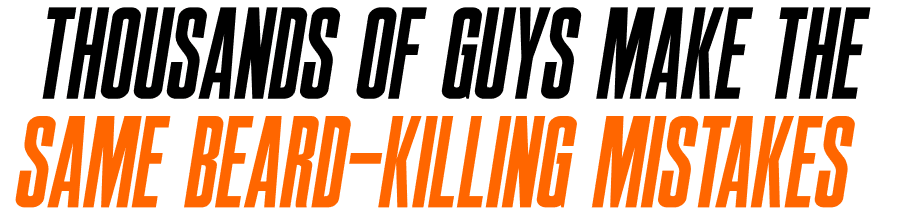 Thousands of Guys Make the Same Beard-Killing Mistakes