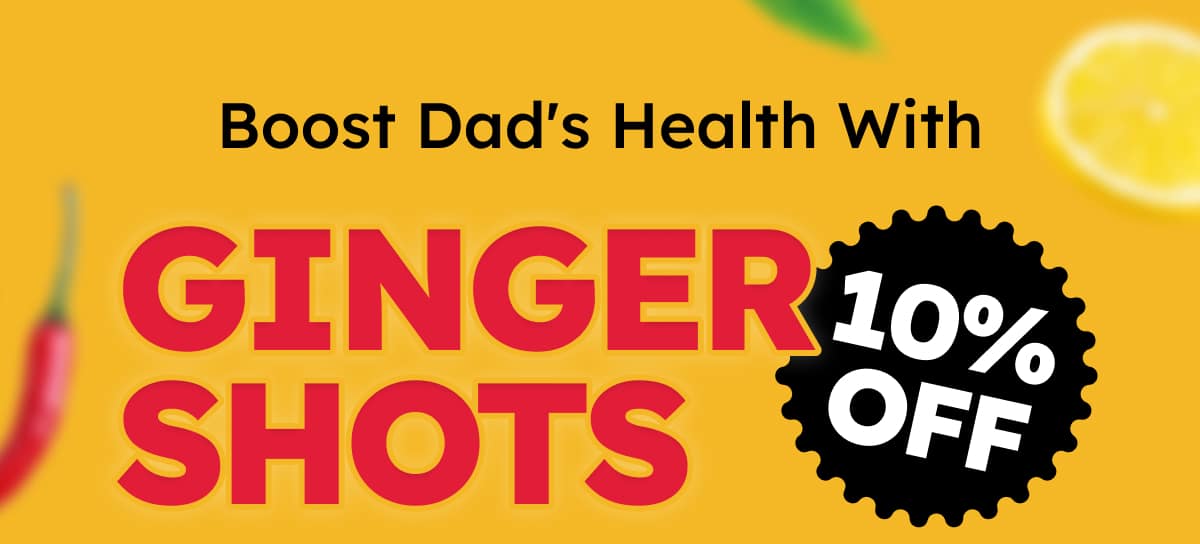 Boost Dad's Health with Ginger Shots 10% OFF