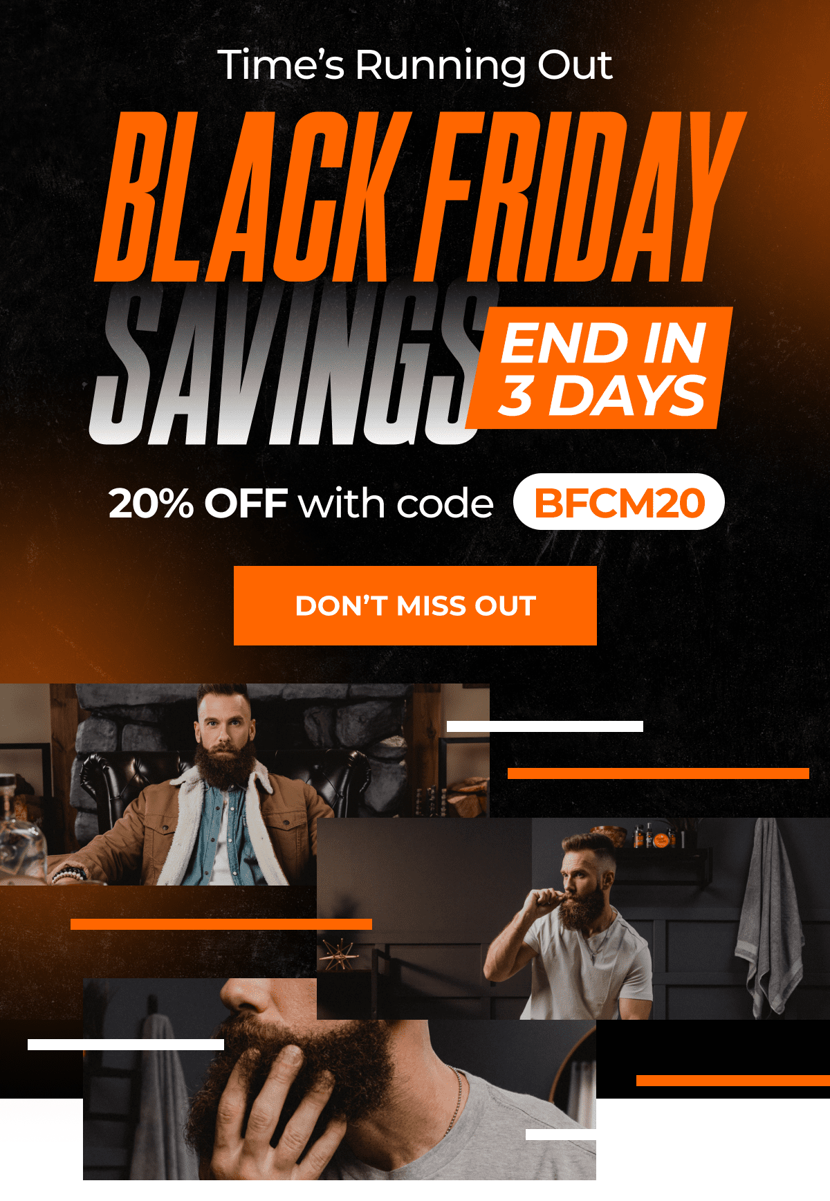 Time's Running Out Black Friday savings end in 3 days 20% OFF with code: BFCM20