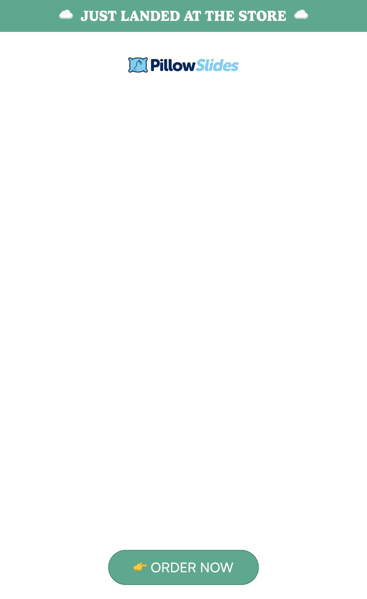 [JUST LANDED] Dream Steps are finally here! Pillow Slides