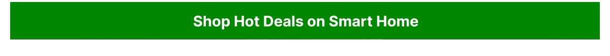 Hot Deals on Smart Home