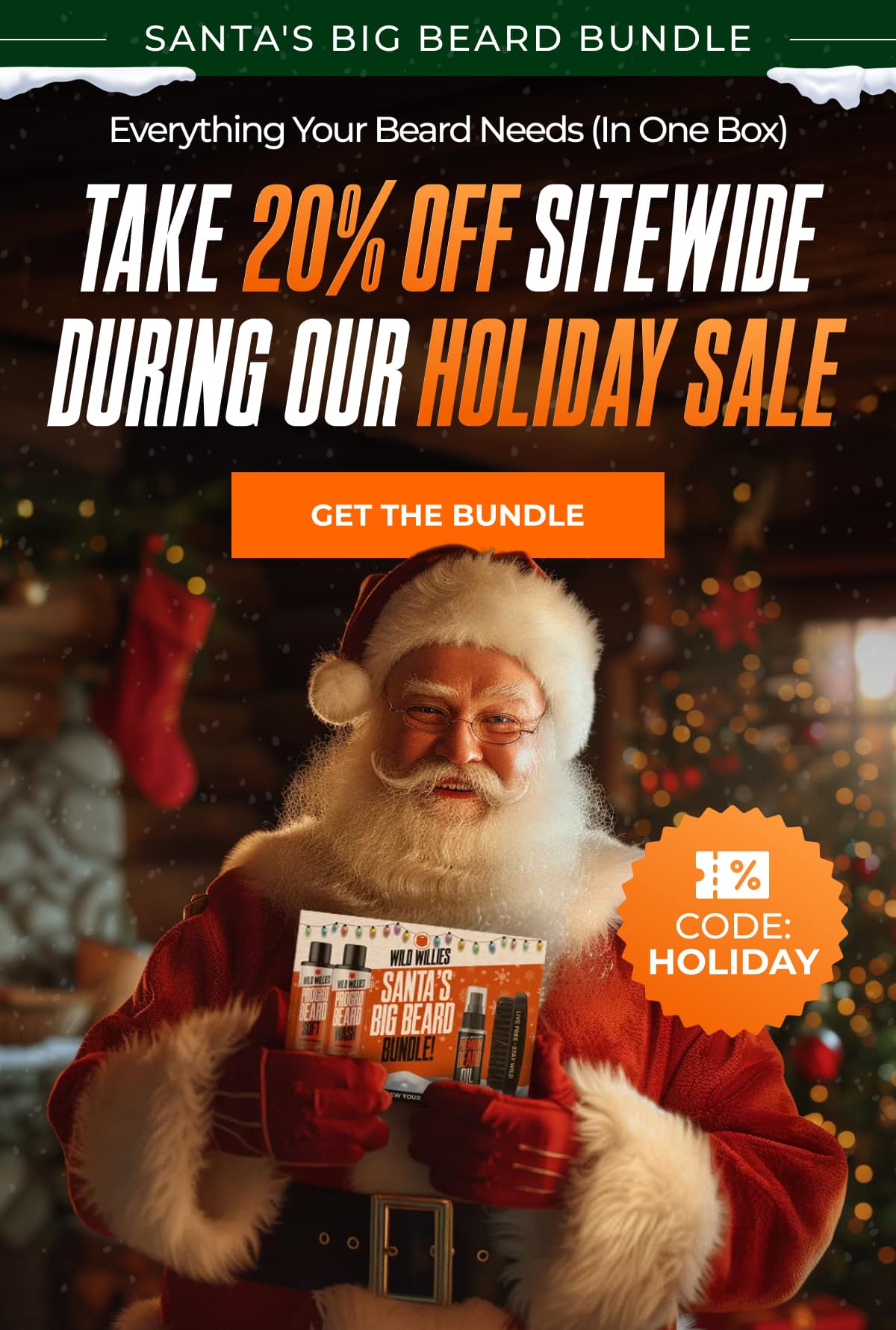 Santa's Big Beard Bundle Everything Your Beard Needs (In One Box) Take 20% OFF sitewide during our Holiday Sale Code: HOLIDAY