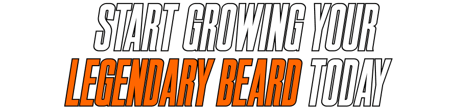 Start Growing Your Legendary Beard Today