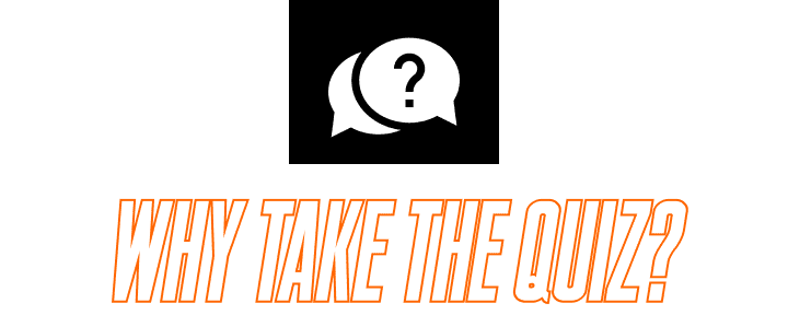Why Take the Quiz?