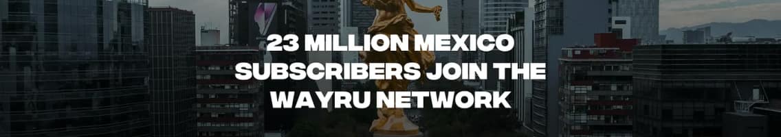 Wayru offloading in Mexico