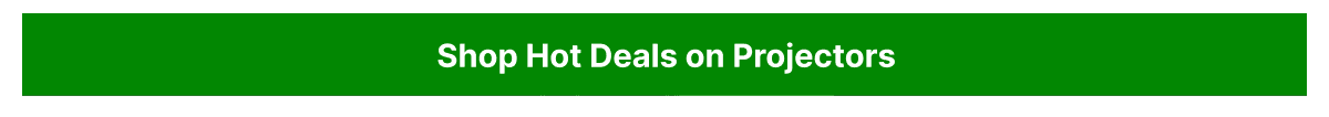 Shop hot deals on Projectors