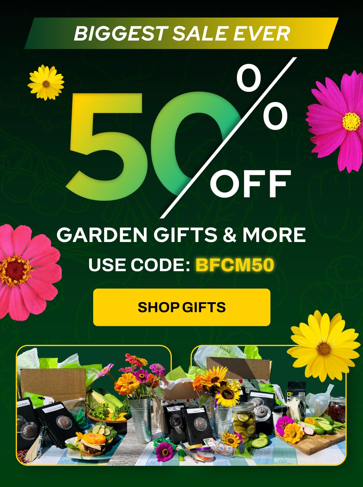 Biggest Sale Ever | 50% OFF GARDEN GIFTS & MORE USE CODE: BFCM50