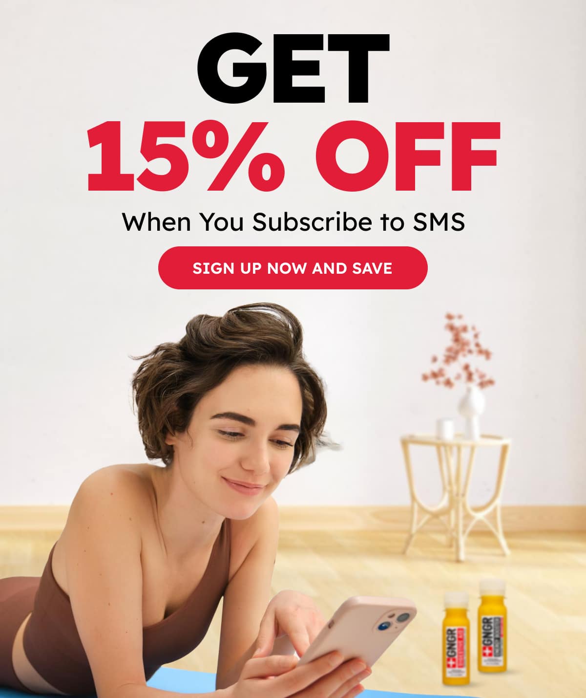 Get 15% OFF When You Subscribe to SMS