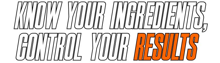 Know Your Ingredients, Control Your Results