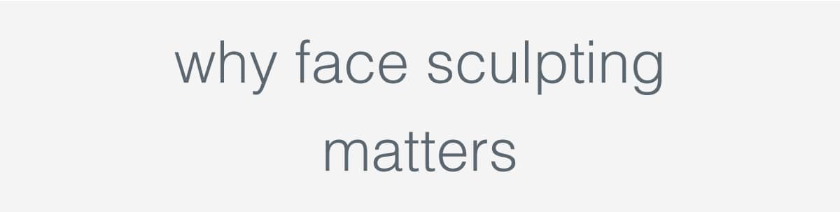 Facial Sculpting