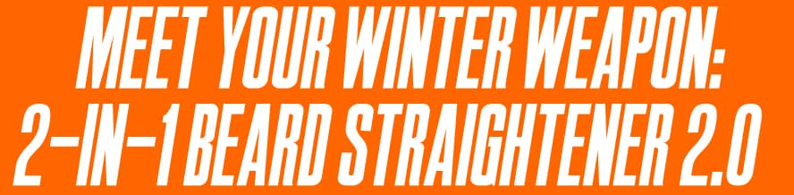 Meet your winter weapon: 2-in-1 Beard Straightener 2.0